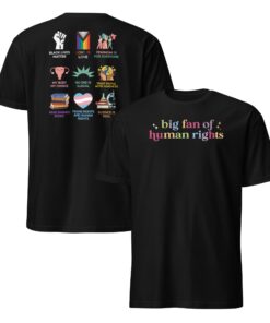 Big Fan Of Human Rights Shirt – Equality Social Justice Tee
