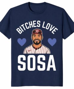 Bitches Love Sosa Edmundo Sosa Shirt – Philly Baseball Tee