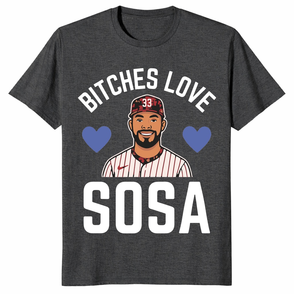 Bitches Love Sosa Edmundo Sosa Shirt – Philly Baseball Tee Bitches Love Sosa Edmundo Sosa Shirt – Philly Baseball Tee