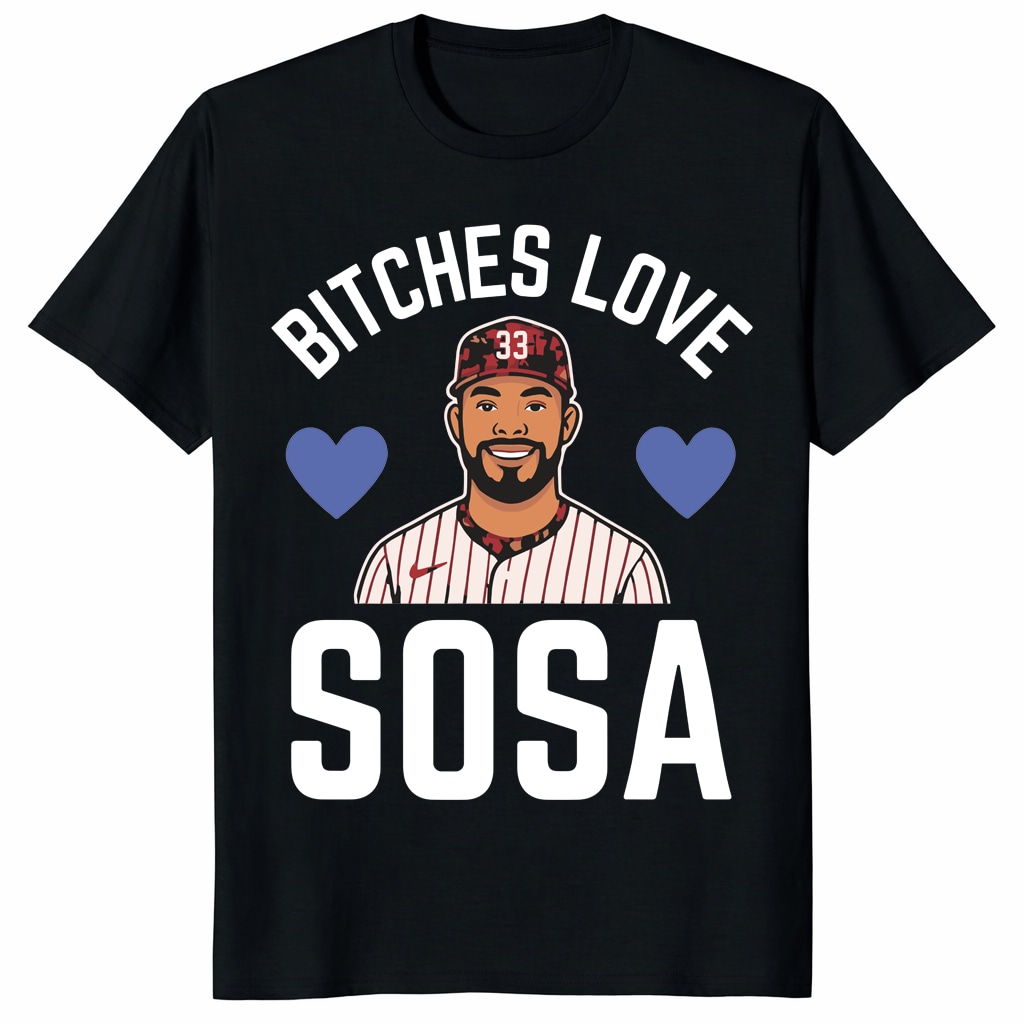 Bitches Love Sosa Edmundo Sosa Shirt – Philly Baseball Tee Bitches Love Sosa Edmundo Sosa Shirt – Philly Baseball Tee