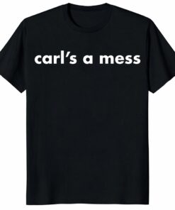 Carl’s a Mess Shirt – Funny Meme Minimalist Text Tee