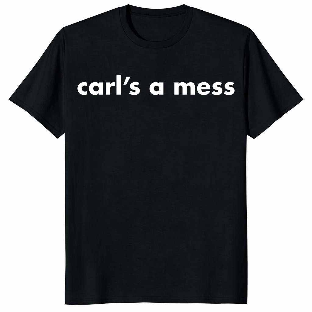 Carl's a Mess Shirt – Funny Meme Minimalist Text Tee Carl's a Mess Shirt – Funny Meme Minimalist Text Tee