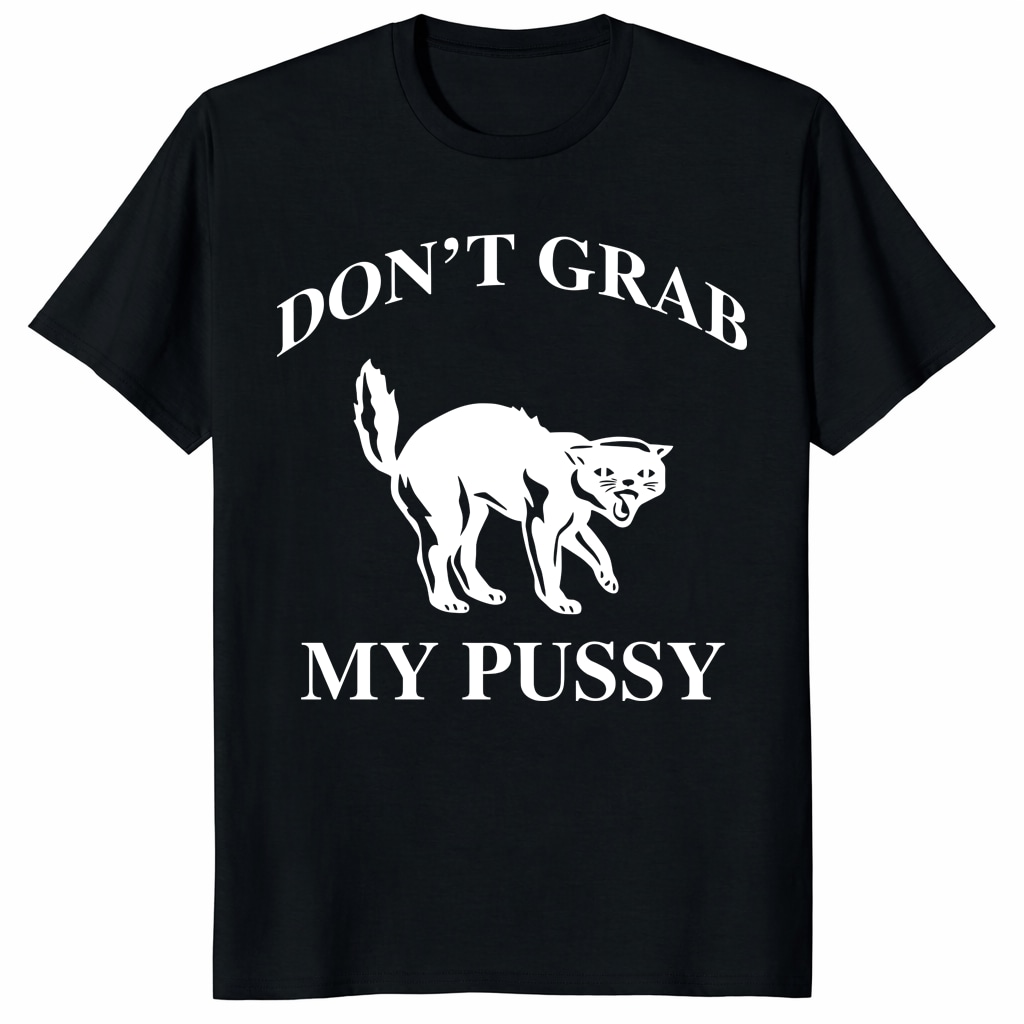 Don't Grab My Pussy Unisex Shirt – Funny Cat Feminist Protest Tee Don't Grab My Pussy Unisex Shirt – Funny Cat Feminist Protest Tee