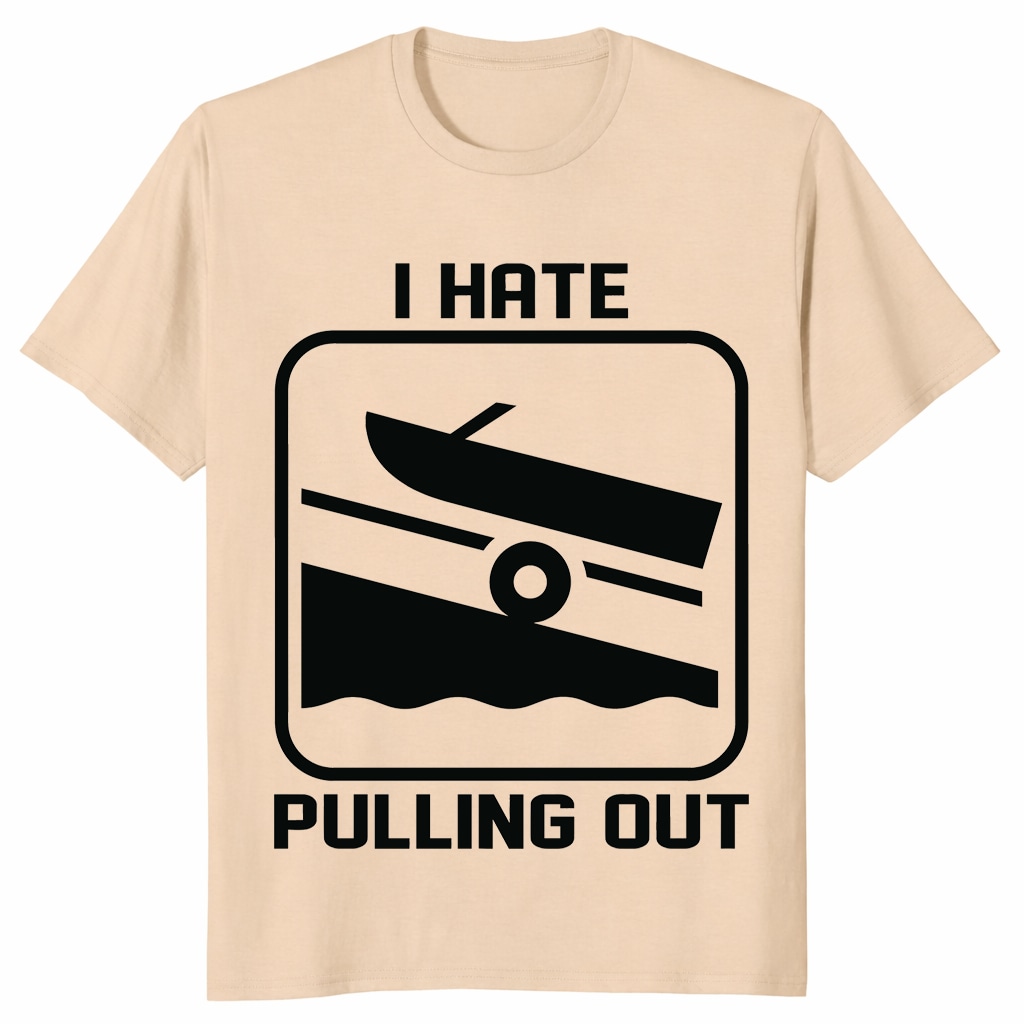Funny BoaUnisex Shirt – I Hate Pulling Out Boating Humor Tee Funny BoaUnisex Shirt – I Hate Pulling Out Boating Humor Tee