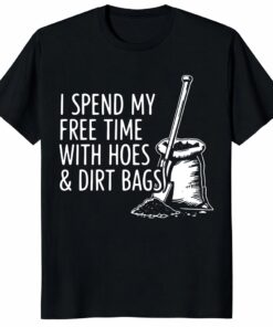 Funny Gardening Shirt – Hoes & Dirt Bags _ Gardener Gift