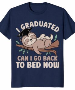 Funny Graduation Sloth Shirt I Graduated Can I Go Back to Bed Now