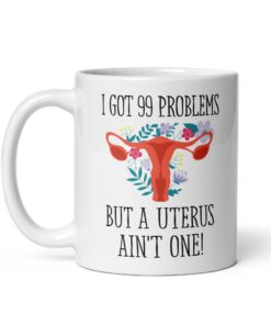 Funny Hysterectomy Mug – 99 Problems _ Hysterectomy Gift