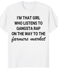 Gangsta Rap Shirt – Funny Farmers Market Girl Graphic Tee