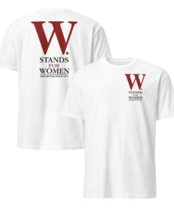 George W Bush W Stands For Women Unisex Shirt – Vintage Political Tee