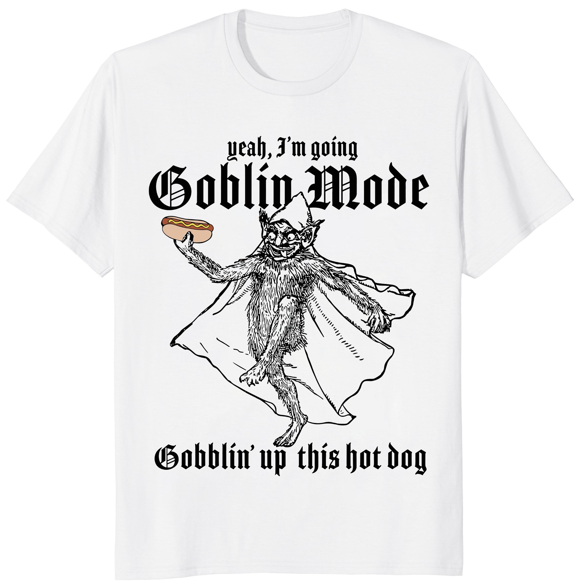Goblin Mode Hot Dog Shirt – Funny Gobblin’ Up Meme Tee Goblin Mode Hot Dog Shirt – Funny Gobblin’ Up Meme Tee
