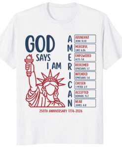God Says I Am American Shirt – 250th Anniversary Christian Tee God Says I Am American Shirt – 250th Anniversary Christian Tee