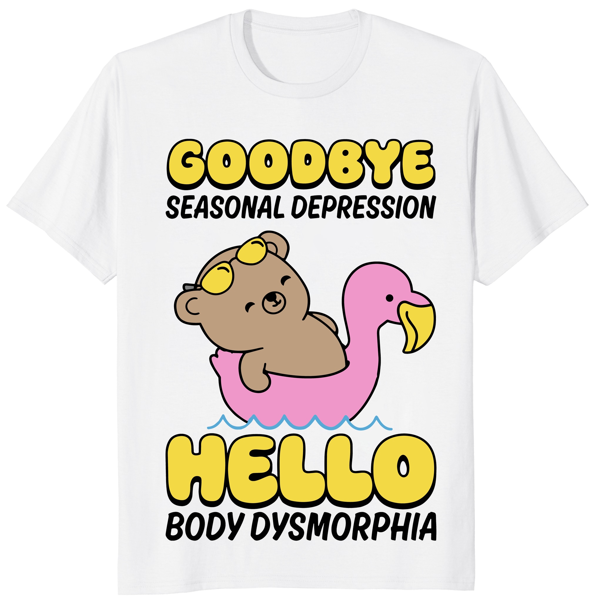 Goodbye Seasonal Depression Hello Body Dysmorphia Shirt – Funny Meme Tee Goodbye Seasonal Depression Hello Body Dysmorphia Shirt – Funny Meme Tee