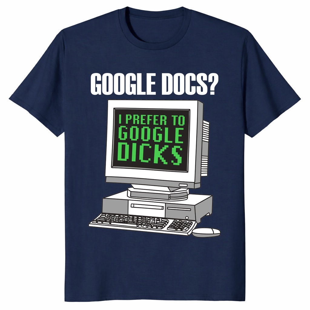 Google Docs I Prefer To Google Dicks Unisex Shirt _ Retro Meme Tee Google Docs I Prefer To Google Dicks Unisex Shirt _ Retro Meme Tee