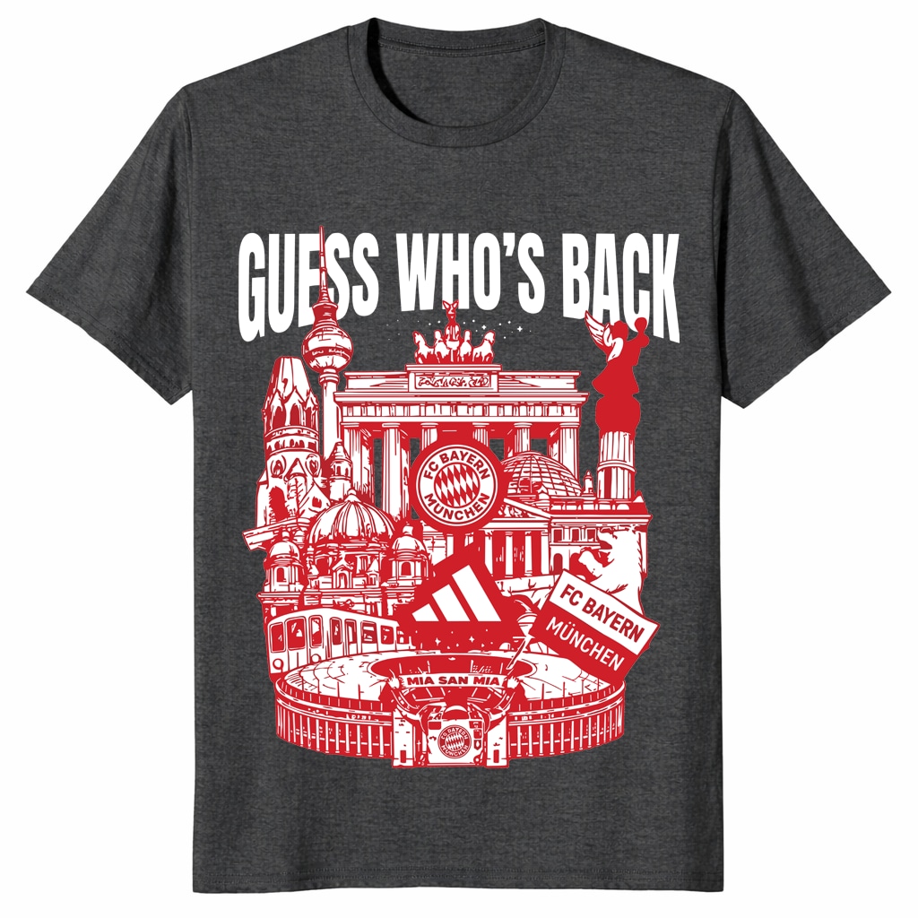 Guess Who’s Back FC Bayern Munchen Shirt _ Football Fan Tee Guess Who’s Back FC Bayern Munchen Shirt _ Football Fan Tee