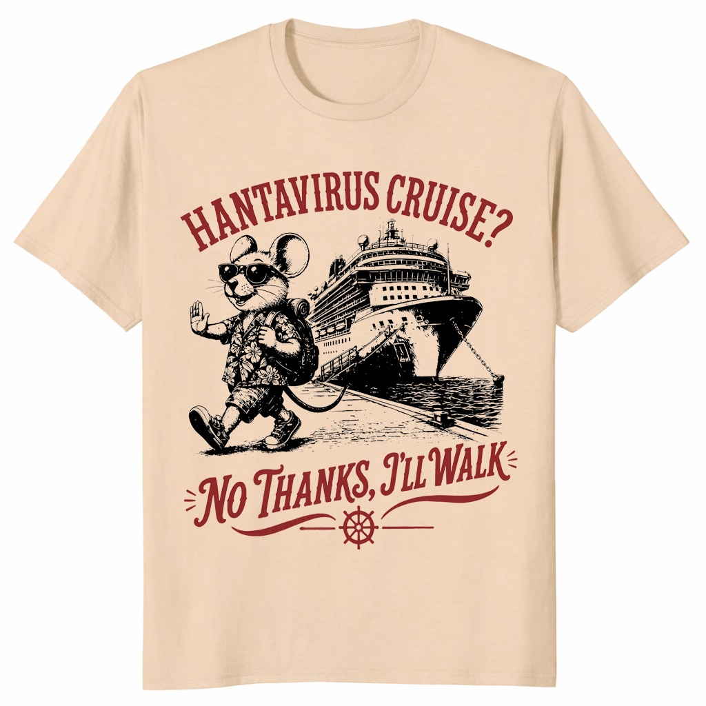 Hanta Virus Cruise No Thanks I’ll Walk Shirt _ Funny Meme Tee Hanta Virus Cruise No Thanks I’ll Walk Shirt _ Funny Meme Tee