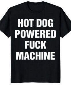 Hot Dog Powered Fuck Machine Shirt – Funny Adult Humor Tee