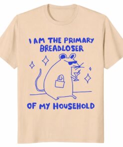 I Am The Primary Breadloser Of My Household Funny Rat Unisex Shirt
