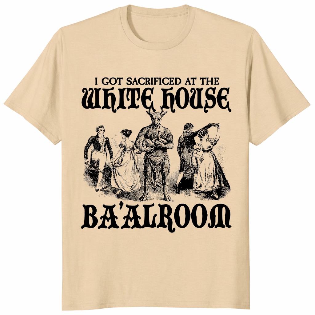 I Got Sacrificed At The White House Ba’alroom Unisex Shirt I Got Sacrificed At The White House Ba’alroom Unisex Shirt