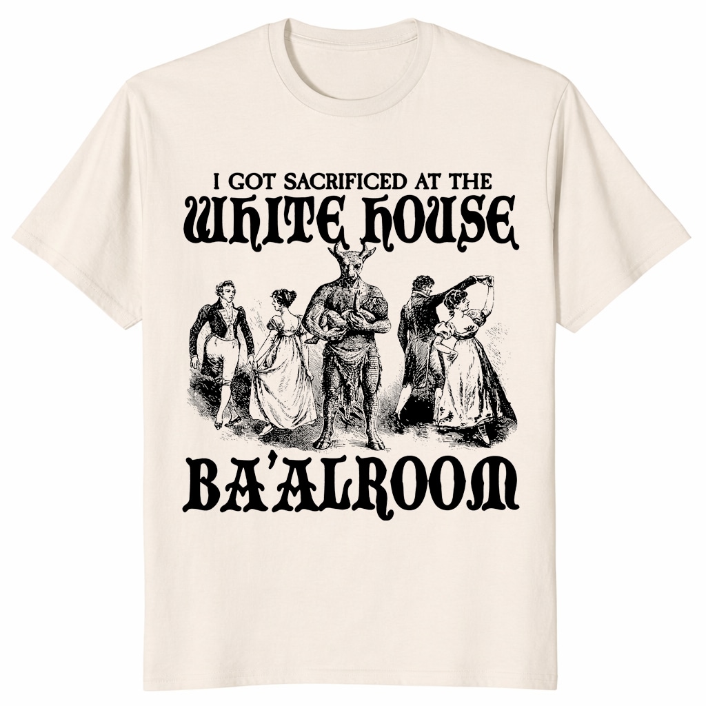 I Got Sacrificed At The White House Ba’alroom Unisex Shirt I Got Sacrificed At The White House Ba’alroom Unisex Shirt