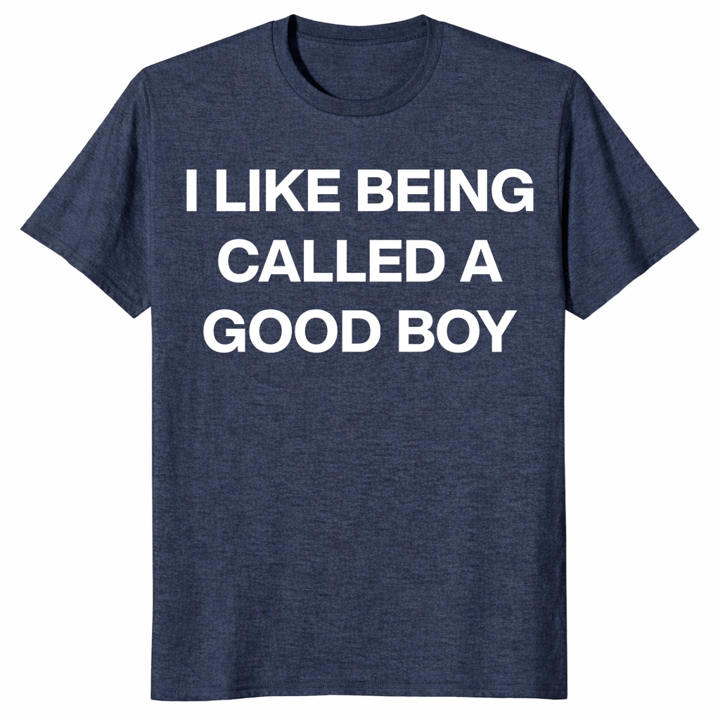 I Like Being Called A Good Boy Unisex Shirt – Funny Gen Z Meme Tee I Like Being Called A Good Boy Unisex Shirt – Funny Gen Z Meme Tee