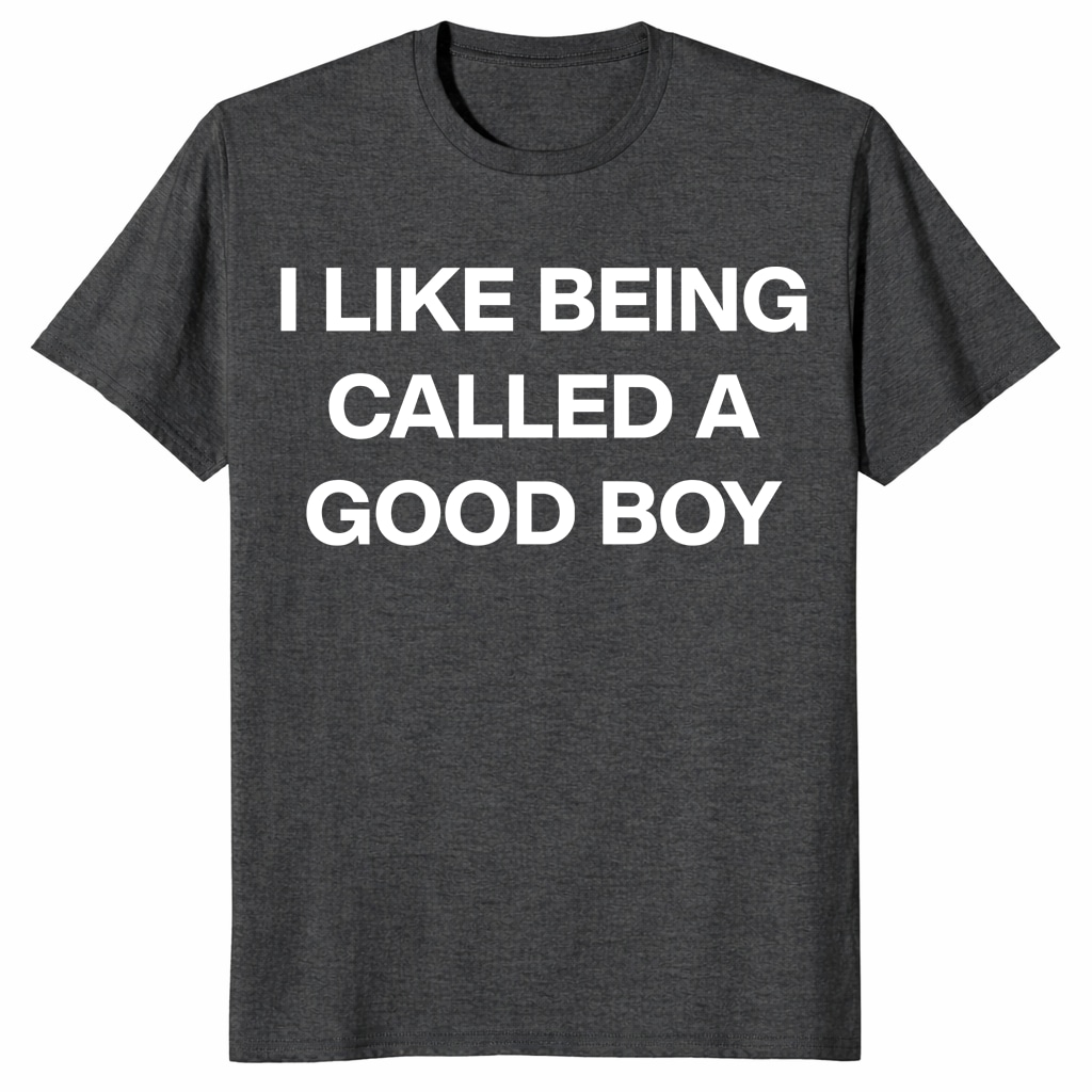I Like Being Called A Good Boy Unisex Shirt – Funny Gen Z Meme Tee I Like Being Called A Good Boy Unisex Shirt – Funny Gen Z Meme Tee