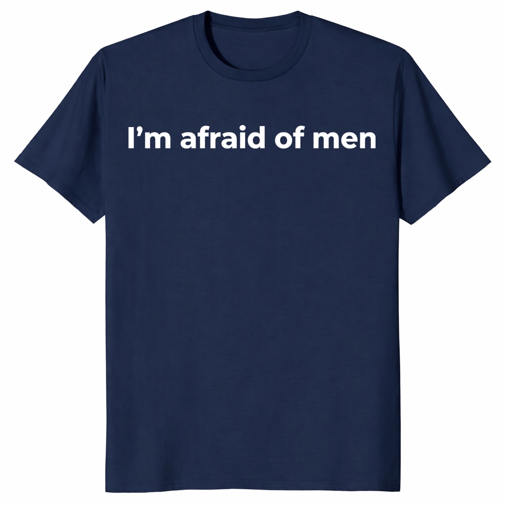I’m Afraid of Men Shirt _ Bold Feminist Statement Tee I’m Afraid of Men Shirt _ Bold Feminist Statement Tee