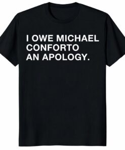 I Owe Michael Conforto An Apology Unisex Shirt – Funny Baseball Fan Tee