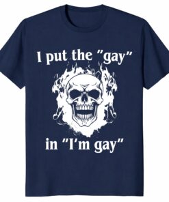 I Put The Gay In I’m Gay Unisex Shirt