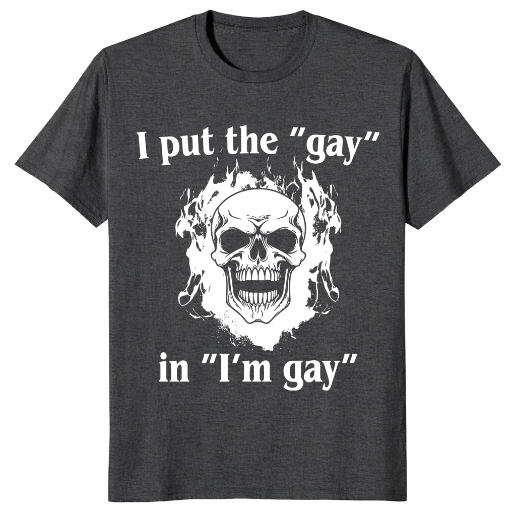 I Put The Gay In I’m Gay Unisex Shirt I Put The Gay In I’m Gay Unisex Shirt