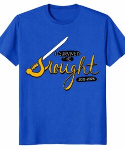 I Survived The DroughUnisex Shirt – Funny Sword Graphic Tee