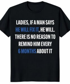 If a Man Says He Will Fix IUnisex Shirt – Funny Husband Tee