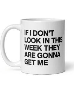 If I Don’t Lock In This Week They Are Gonna Get Me Funny Mug
