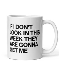 If I Don’t Lock In This Week They Are Gonna Get Me Funny Mug