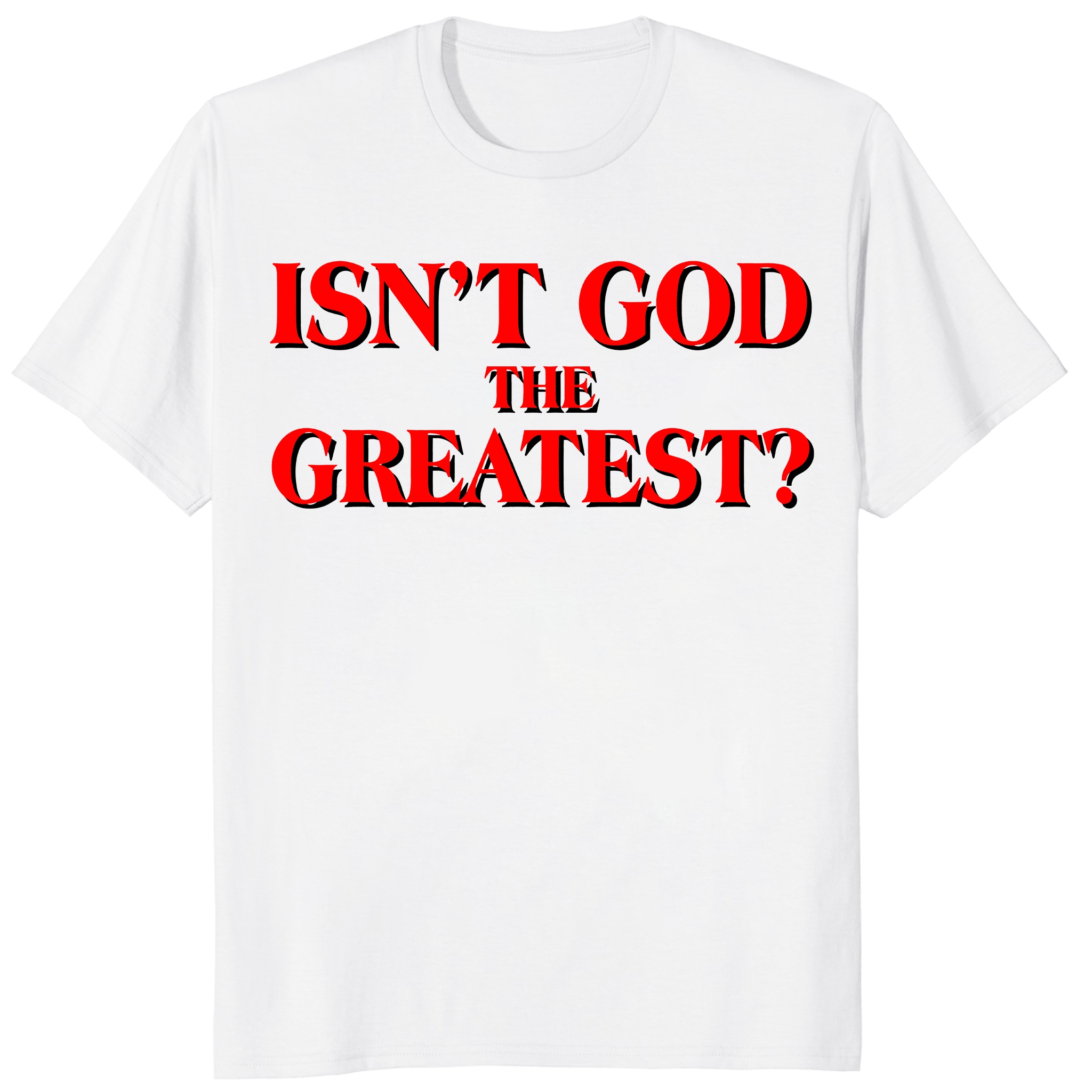 Isn’t God The Greatest Unisex Shirt – Christian Faith Typography Tee Isn’t God The Greatest Unisex Shirt – Christian Faith Typography Tee