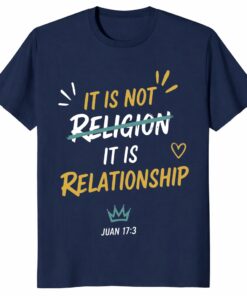 It Is Not Religion It Is Relationship 17_13 Christian Unisex Shirt