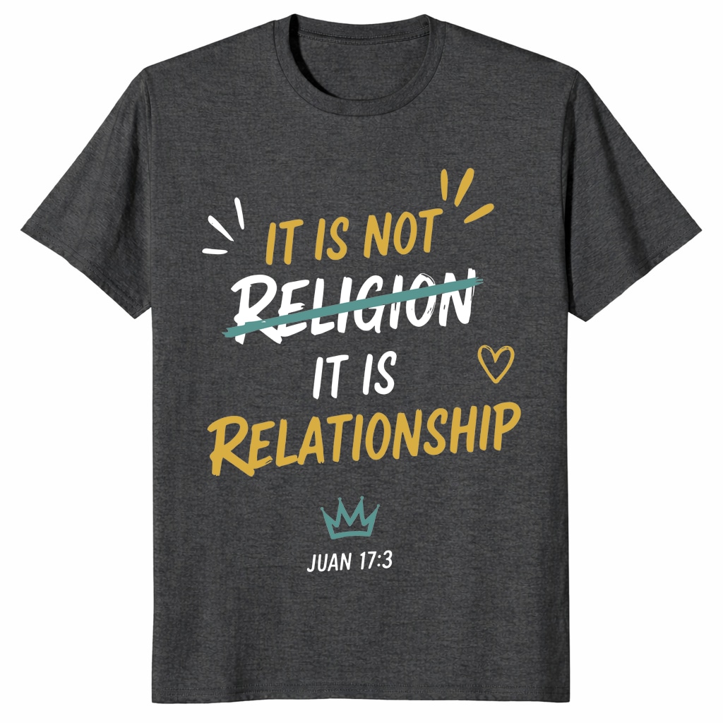It Is Not Religion It Is Relationship 17_13 Christian Unisex Shirt It Is Not Religion It Is Relationship 17_13 Christian Unisex Shirt