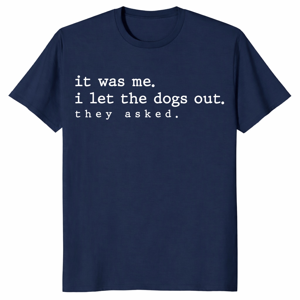 It Was Me I Let The Dogs OuUnisex Shirt – Funny Dog Lover Gift It Was Me I Let The Dogs OuUnisex Shirt – Funny Dog Lover Gift