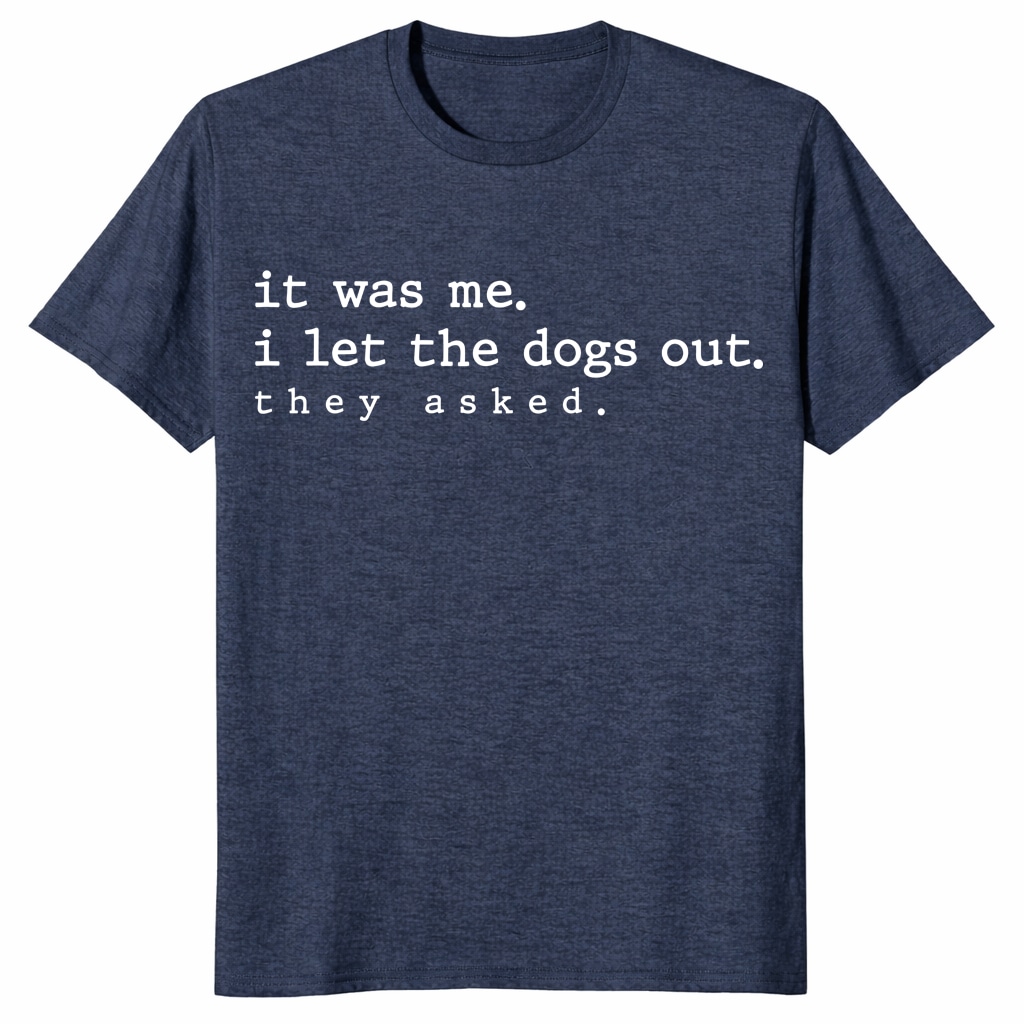 It Was Me I Let The Dogs OuUnisex Shirt – Funny Dog Lover Gift It Was Me I Let The Dogs OuUnisex Shirt – Funny Dog Lover Gift