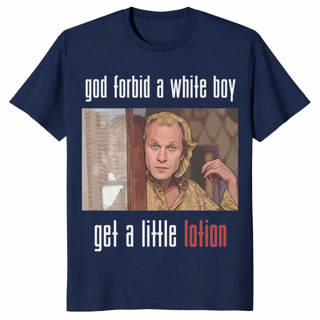 Jame Gumb God Forbid A White Boy Get A Little Lotion Unisex Shirt Jame Gumb God Forbid A White Boy Get A Little Lotion Unisex Shirt