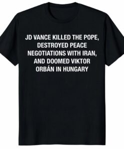 JD Vance Killed The Pope Shirt – Funny Political Protest Tee JD Vance Killed The Pope Shirt – Funny Political Protest Tee