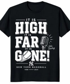John Sterling Yankees It Is High It Is Far It Is Gone Shirt
