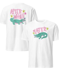 Later After While Alligator Unisex Shirt – Funny Retro Gator Tee