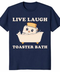 Live Laugh Toaster Bath Shirt – Funny Dark Humor Meme Tee