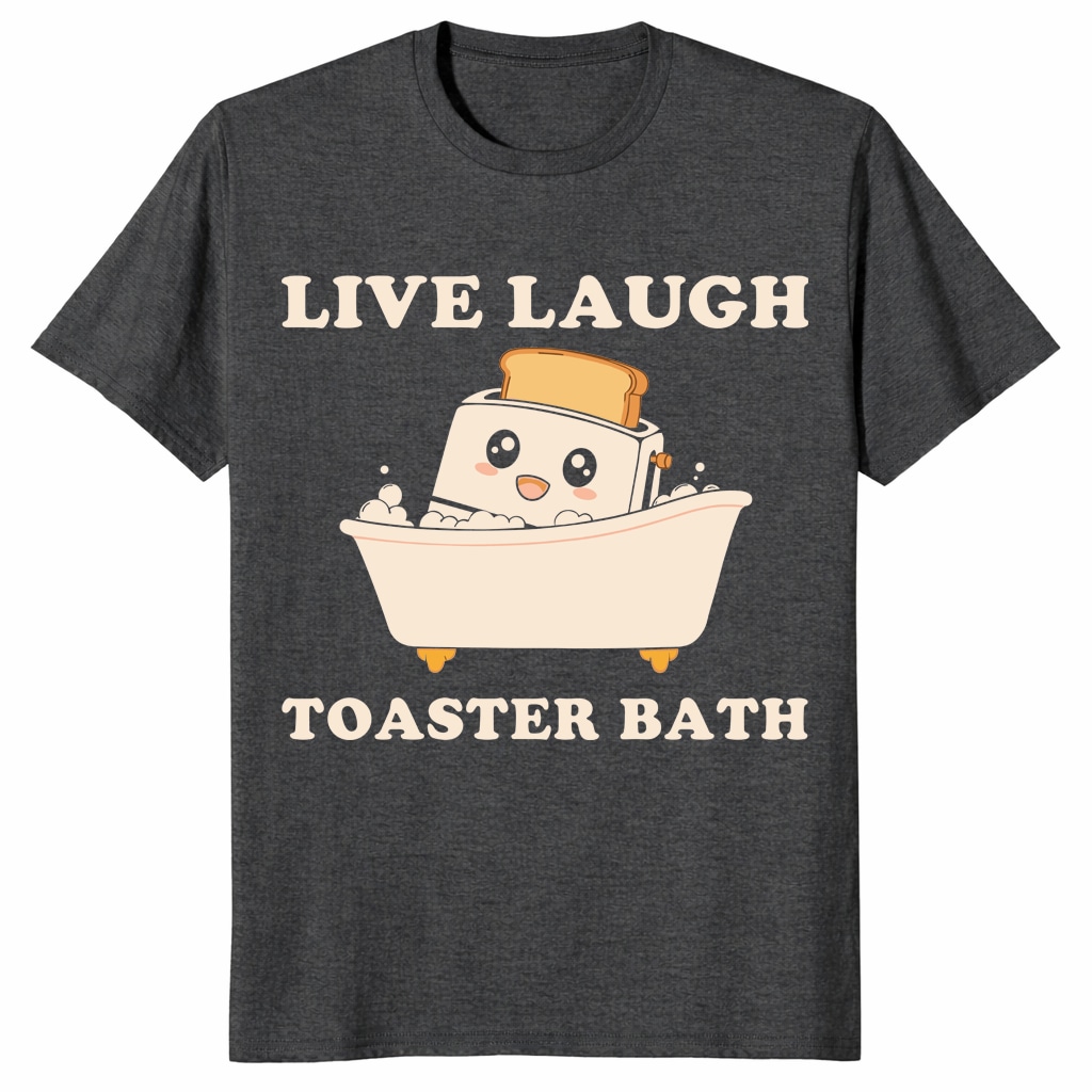 Live Laugh Toaster Bath Shirt – Funny Dark Humor Meme Tee Live Laugh Toaster Bath Shirt – Funny Dark Humor Meme Tee
