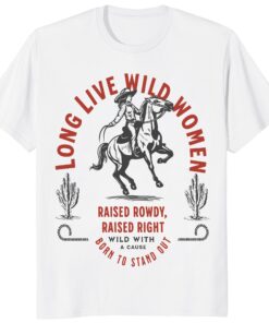 Long Live Wild Women Shirt – Vintage Western Feminist Cowgirl Tee