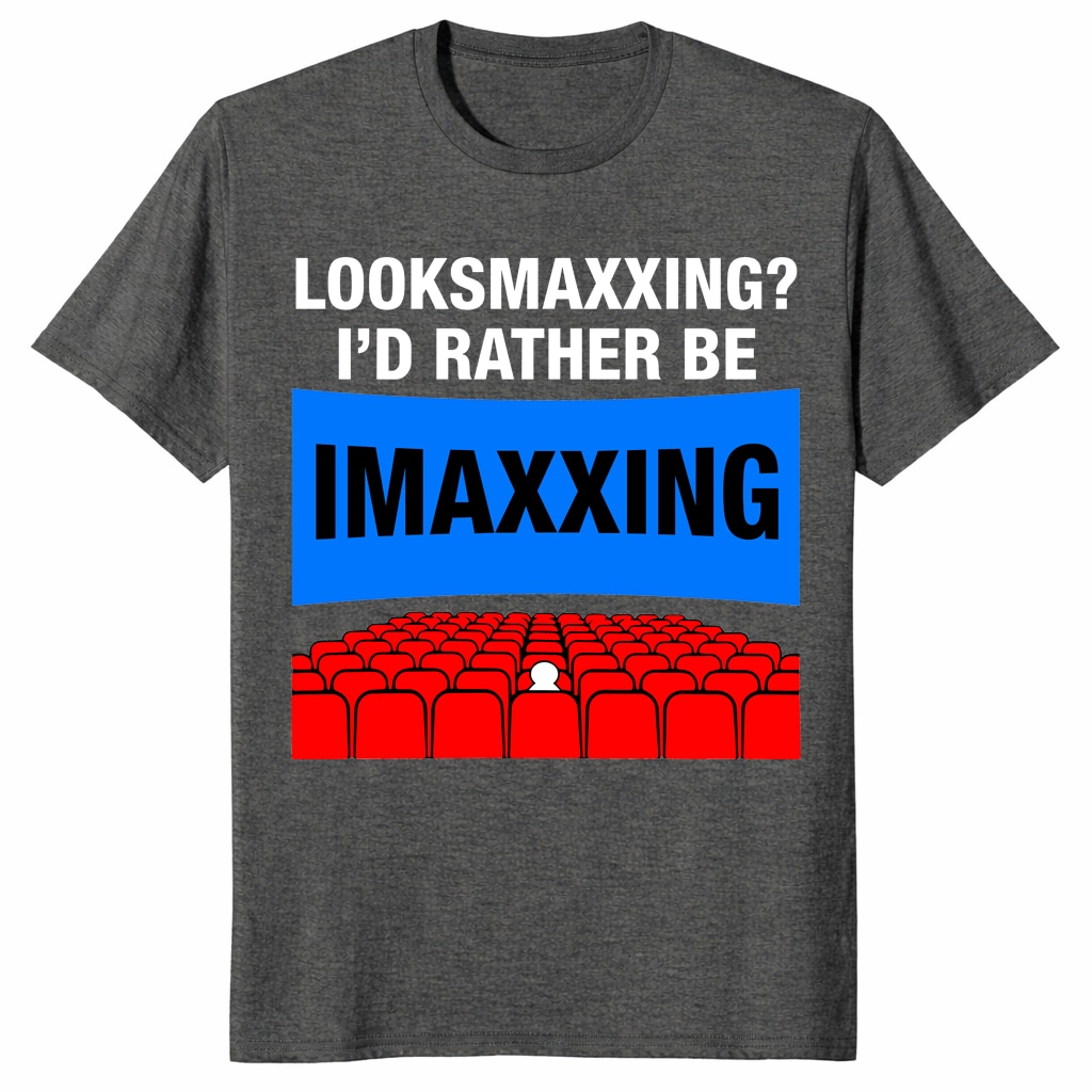 Looksmaxxing I’d Rather Be Imaxxing Shirt _ Funny Movie Meme Te Looksmaxxing I’d Rather Be Imaxxing Shirt _ Funny Movie Meme Te