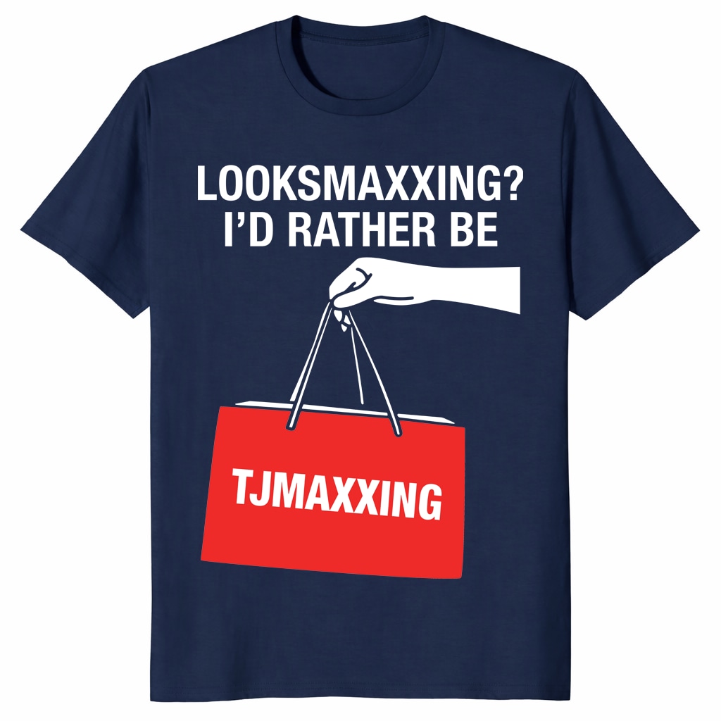 Looksmaxxing Shirt – I’d Rather Be TJMaxxing Funny Meme Tee Looksmaxxing Shirt – I’d Rather Be TJMaxxing Funny Meme Tee