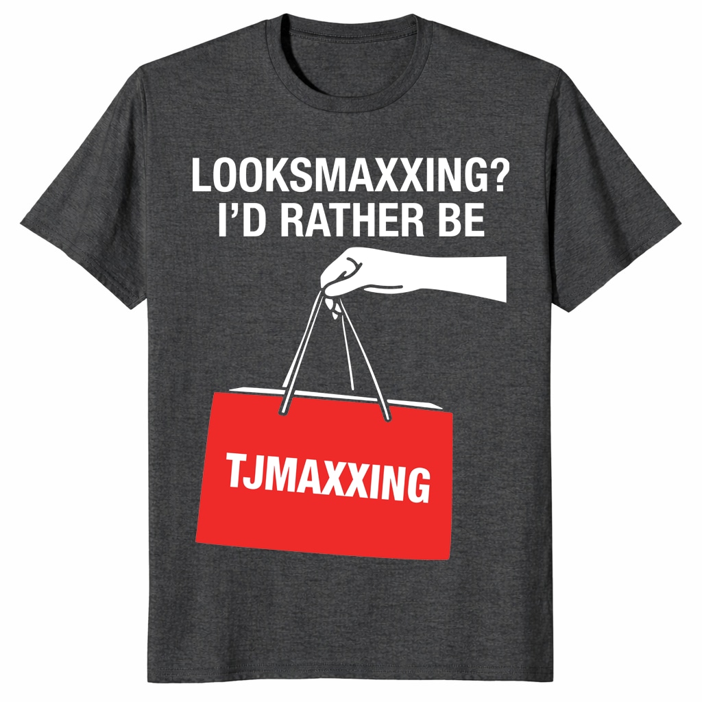 Looksmaxxing Shirt – I’d Rather Be TJMaxxing Funny Meme Tee Looksmaxxing Shirt – I’d Rather Be TJMaxxing Funny Meme Tee