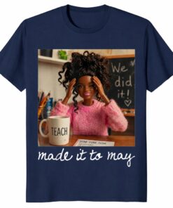 Made It to May Teacher Shirt – Girls Meme Last Day School Tee