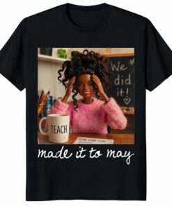 Made It to May Teacher Shirt – Girls Meme Last Day School Tee